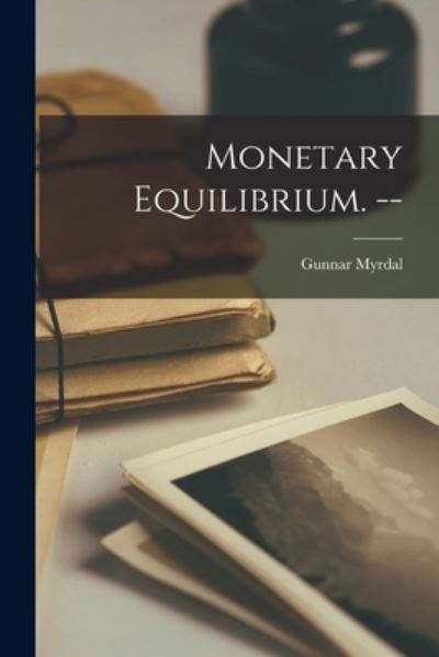 Cover for Gunnar 1898- Myrdal · Monetary Equilibrium. -- (Paperback Book) (2021)