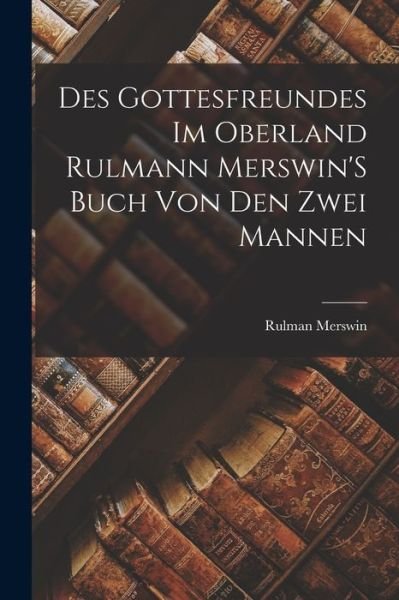 Cover for Rulman Merswin · Des Gottesfreundes Im Oberland Rulmann Merswin's Buch Von Den Zwei Mannen (Bok) (2022)