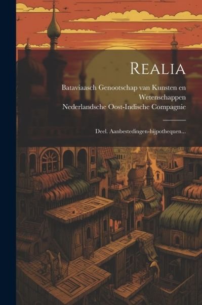 Cover for Bataviaasch Genootschap Van Kunsten E · Realia (Book) (2023)