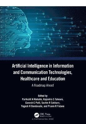Cover for Ganesh C Patil-Yogesh H Dandawate-Sachin R Sakhare · Artificial Intelligence in Information and Communication Technologies, Healthcare and Education: A Roadmap Ahead (Inbunden Bok) (2022)