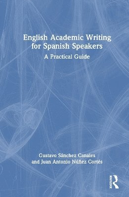 Cover for Gustavo Sanchez Canales · English Academic Writing for Spanish Speakers: A Practical Guide (Pocketbok) (2025)