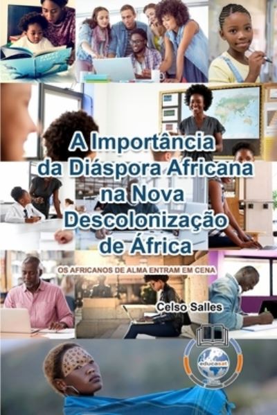 Cover for Celso Salles · A Importancia da Diaspora Africana na NOVA DESCOLONIZACAO DE AFRICA - CAPA MOLE (Paperback Book) (2021)