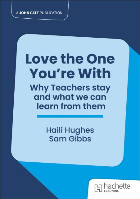 Cover for Haili Hughes · Love the One You're With: Why teachers stay and what we can learn from them (Paperback Book) (2025)