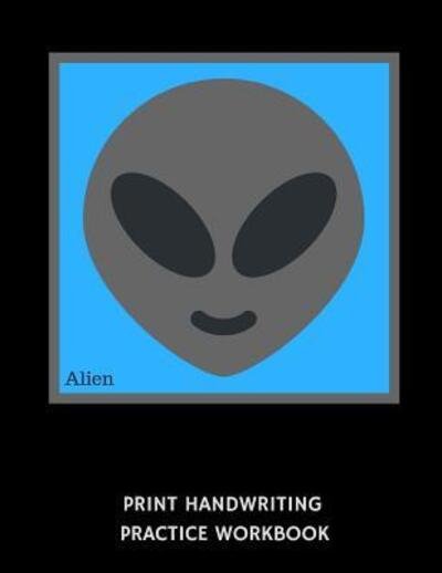 Cover for 1570 Publishing · Alien Print Handwriting Practice Workbook (Taschenbuch) (2019)