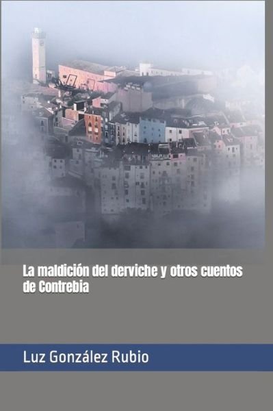 Cover for Luz Gonzalez Rubio · La maldicion del derviche y otros cuentos de Contrebia (Pocketbok) (2019)
