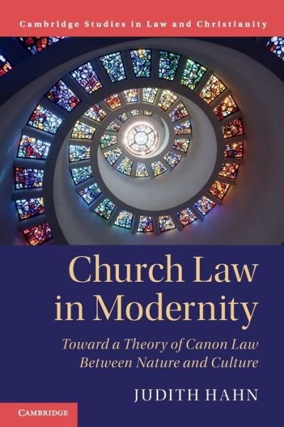 Cover for Hahn, Judith (Ruhr-Universitat, Bochum, Germany) · Church Law in Modernity: Toward a Theory of Canon Law between Nature and Culture - Law and Christianity (Pocketbok) (2022)