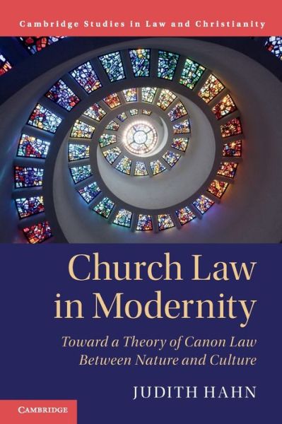 Cover for Hahn, Judith (Ruhr-Universitat, Bochum, Germany) · Church Law in Modernity: Toward a Theory of Canon Law between Nature and Culture - Law and Christianity (Taschenbuch) (2022)