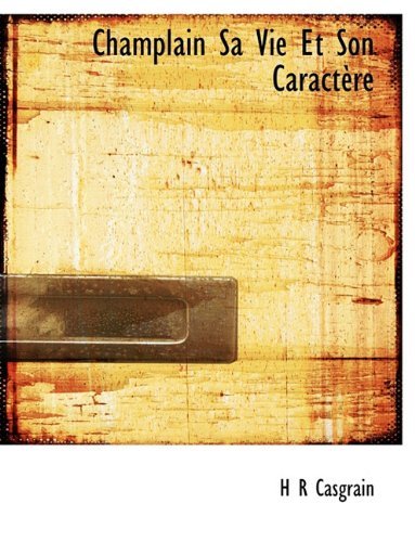 Cover for H R Casgrain · Champlain Sa Vie et Son Caractère (Pocketbok) (2009)