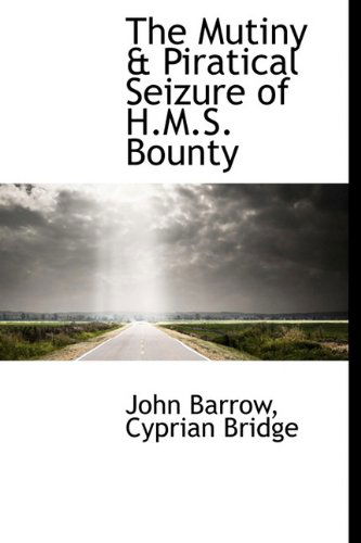 Cover for Sir John Barrow · The Mutiny &amp; Piratical Seizure of H.M.S. Bounty (Hardcover Book) (2009)