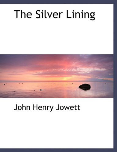 Cover for John Henry Jowett · The Silver Lining (Hardcover Book) (2009)