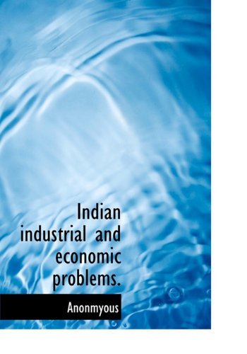 Cover for Anonmyous · Indian Industrial and Economic Problems. (Gebundenes Buch) (2009)