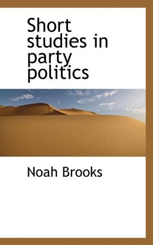 Cover for Noah Brooks · Short Studies in Party Politics (Paperback Bog) (2009)