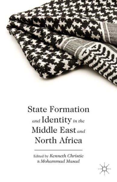 State Formation and Identity in the Middle East and North Africa - Kenneth Christie - Böcker - Palgrave Macmillan - 9781137369598 - 16 december 2013
