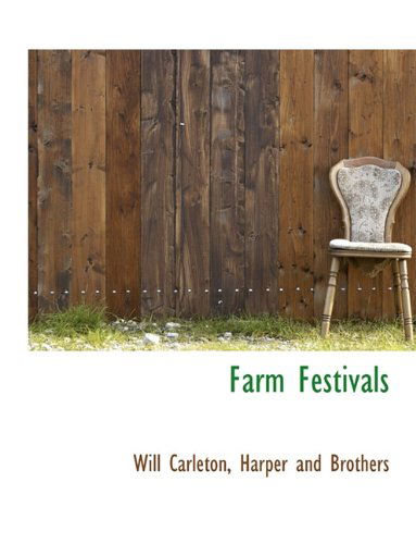 Farm Festivals - Will Carleton - Kirjat - BiblioLife - 9781140510598 - tiistai 6. huhtikuuta 2010