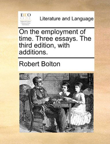 Cover for Robert Bolton · On the Employment of Time. Three Essays. the Third Edition, with Additions. (Paperback Book) (2010)