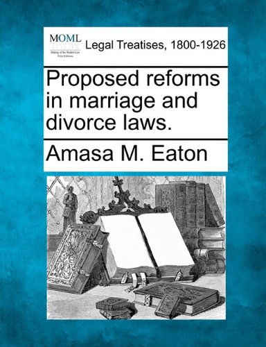 Cover for Amasa M. Eaton · Proposed Reforms in Marriage and Divorce Laws. (Paperback Book) (2010)