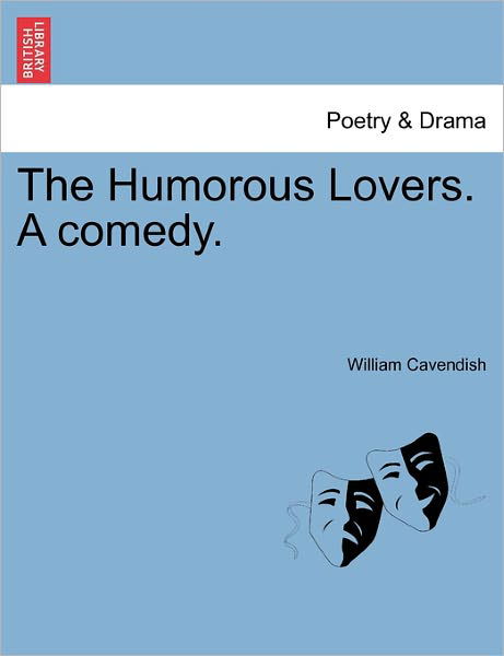 Cover for William Cavendish · The Humorous Lovers. a Comedy. (Pocketbok) (2011)