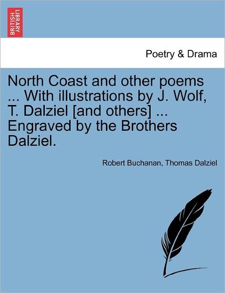 Cover for Robert Buchanan · North Coast and Other Poems ... with Illustrations by J. Wolf, T. Dalziel [and Others] ... Engraved by the Brothers Dalziel. (Paperback Bog) (2011)