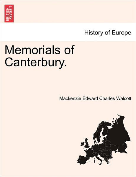 Cover for Mackenzie Edward Charles Walcott · Memorials of Canterbury. (Taschenbuch) (2011)