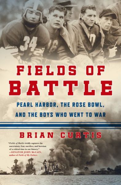 Cover for Brian Curtis · Fields of Battle: Pearl Harbor, the Rose Bowl, and the Boys Who Went to War (Paperback Book) (2017)