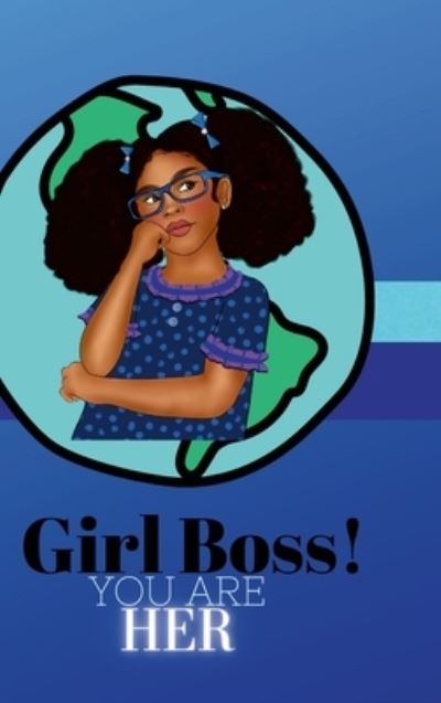 Cover for Gellissa Slusher · Girlboss! You Are Her (Hardcover Book) (2021)