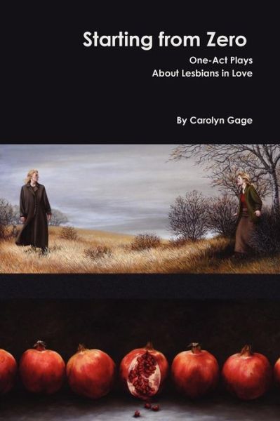 Cover for Carolyn Gage · Starting from Zero: One-act Plays About Lesbians in Love (Paperback Book) (2011)