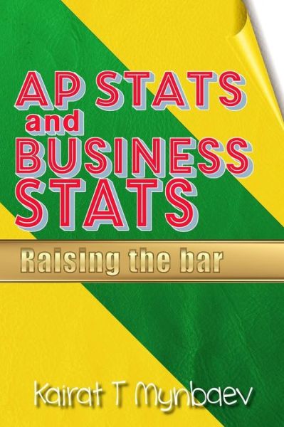 Cover for Kairat Mynbaev · Ap Stats and Business Stats: Raising the Bar (Pocketbok) (2014)