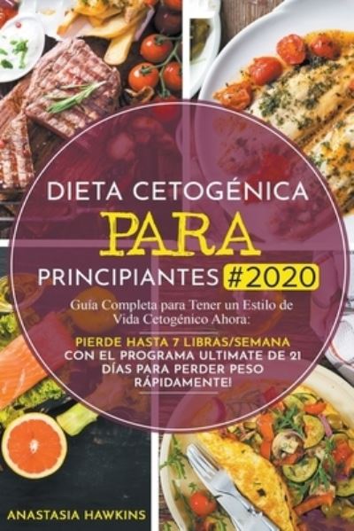 Cover for Anastasia Hawkins · Dieta Cetogenica para Principiantes #2021 (Paperback Book) (2020)