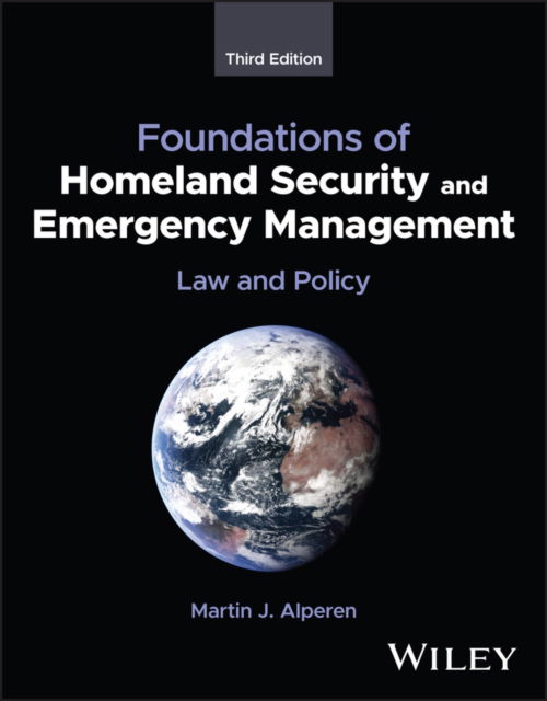 Alperen, Martin J. (Center for Homeland Defense and Security, USA) · Foundations of Homeland Security and Emergency Management: Law and Policy (Hardcover Book) (2024)