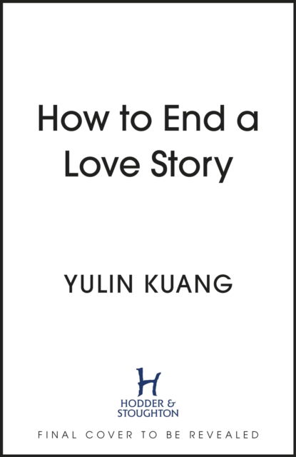 Cover for Yulin Kuang · How to End a Love Story: hilarious and heart breaking, a Reese Witherspoon Book Club pick! (Paperback Book) (2024)