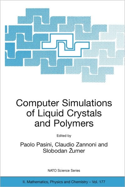 Cover for Paolo Pasini · Computer Simulations of Liquid Crystals and Polymers: Proceedings of the NATO Advanced Research Workshop on Computational Methods for Polymers and Liquid Crystalline Polymers, Erice, Italy. 16-22 July 2003 - NATO Science Series II (Paperback Book) [2005 edition] (2005)