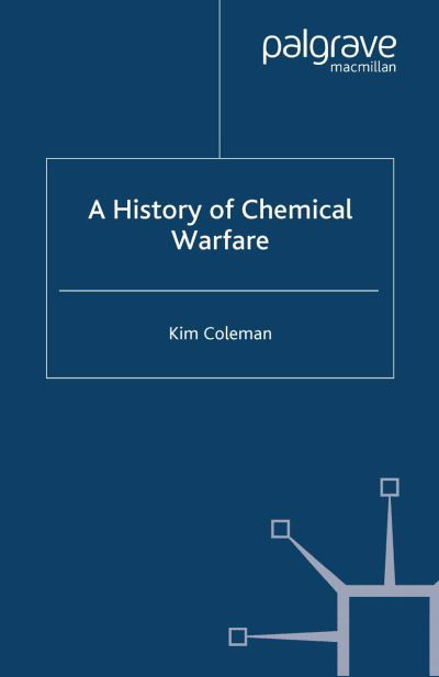 A History of Chemical Warfare - K. Coleman - Böcker - Palgrave USA - 9781403934598 - 23 maj 2005