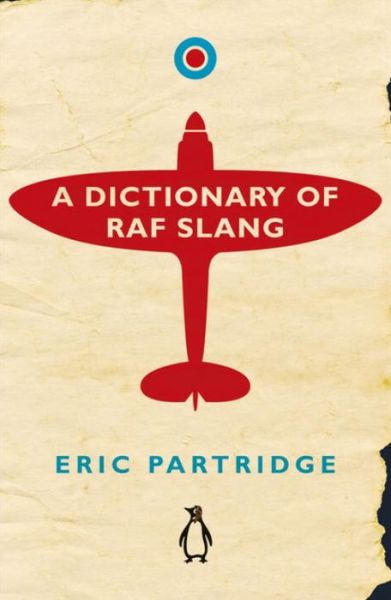 Cover for Eric Partridge · A Dictionary of RAF Slang (Hardcover Book) (2016)