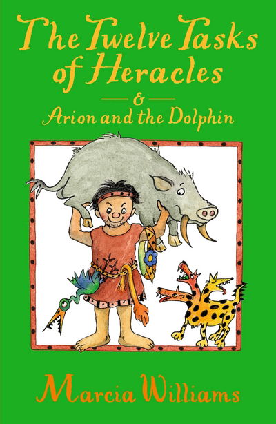 The Twelve Tasks of Heracles and Arion and the Dolphins - Marcia Williams - Books - Walker Books Ltd - 9781406371598 - November 2, 2017