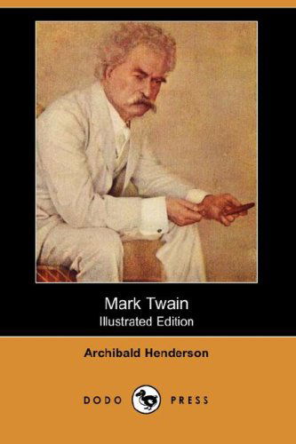 Cover for Archibald Henderson · Mark Twain (Illustrated Edition) (Dodo Press) (Paperback Book) [Illustrated edition] (2007)