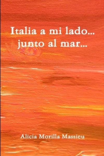 Cover for Alicia Morilla Massieu · Italia a Mi Lado... Junto Al Mar... (Paperback Book) (2009)