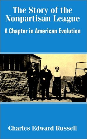 Cover for Charles Edward Russell · The Story of the Nonpartisan League: A Chapter in American Evolution (Paperback Book) (2002)