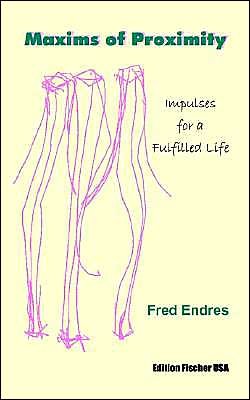 Cover for Fred Endres · Maxims of Proximity: Impulses for a Fulfilled Life (Paperback Book) (2003)