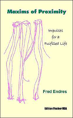 Cover for Fred Endres · Maxims of Proximity: Impulses for a Fulfilled Life (Pocketbok) (2003)