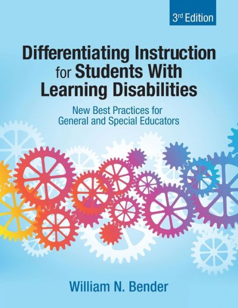 Differentiating Instruction for Students With Learning Disabilities: New Best Practices for General and Special Educators - William N. Bender - Books - SAGE Publications Inc - 9781412998598 - October 23, 2012