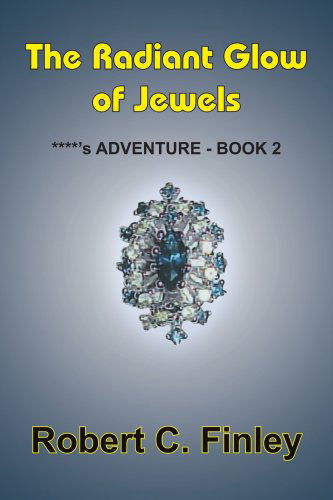 Cover for Robert Finley · The Radiant Glow of Jewels: ****'s Adventure - Book 2 (Taschenbuch) (2004)