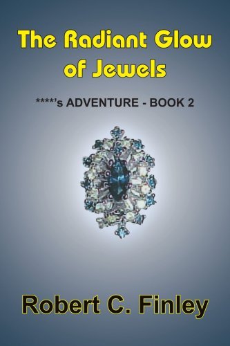 Cover for Robert Finley · The Radiant Glow of Jewels: ****'s Adventure - Book 2 (Pocketbok) (2004)