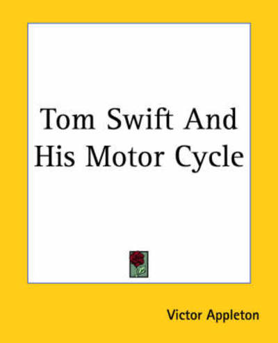 Cover for Victor Appleton · Tom Swift and His Motor Cycle (Taschenbuch) (2004)