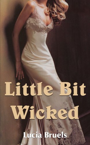 Little Bit Wicked - Lucia Bruels - Livros - AuthorHouse - 9781420892598 - 3 de janeiro de 2006