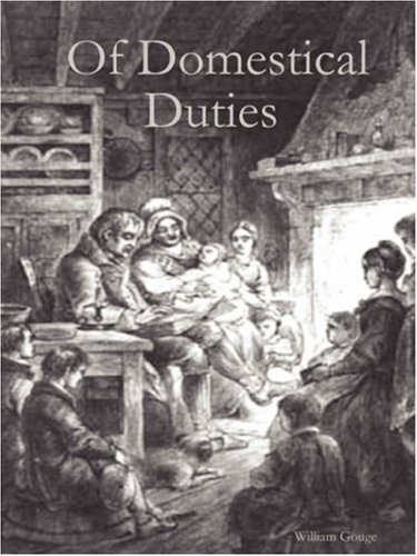 Of Domestical Duties - William Gouge - Livros - Lulu.com - 9781430309598 - 7 de outubro de 2006