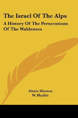 Cover for Alexis Muston · The Israel of the Alps: a History of the Persecutions of the Waldenses (Paperback Bog) (2007)