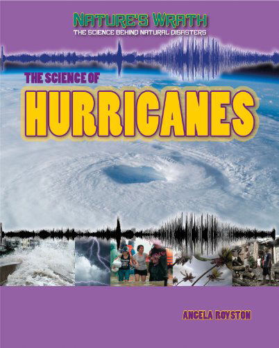 Cover for Angela Royston · The Science of Hurricanes (Nature's Wrath: the Science Behind Natural Disasters) (Hardcover Book) (2013)