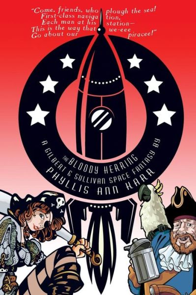 The Bloody Herring: a Gilbert & Sullivan Space Fantasy - Phyllis Ann Karr - Books - Wildside Press - 9781434442598 - January 16, 2014