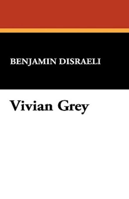 Cover for Benjamin Disraeli · Vivian Grey (Hardcover Book) (2009)