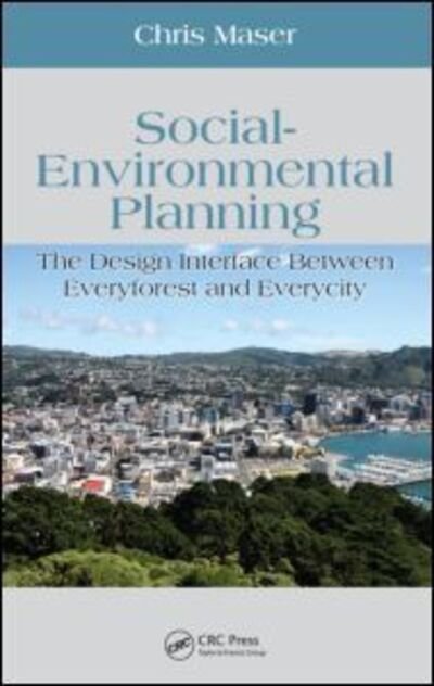 Cover for Maser, Chris (Consultant in Forest Ecology and Sustainable Forestry Practices, Oregon, USA) · Social-Environmental Planning: The Design Interface Between Everyforest and Everycity - Social Environmental Sustainability (Hardcover Book) (2009)